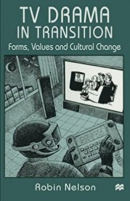 TV Drama in Transition : Forms, Values and Cultural Change Robin