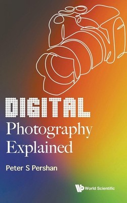 Digital Photography Explained, Pershan, Pershan, 9789811283420 Free Shipping..