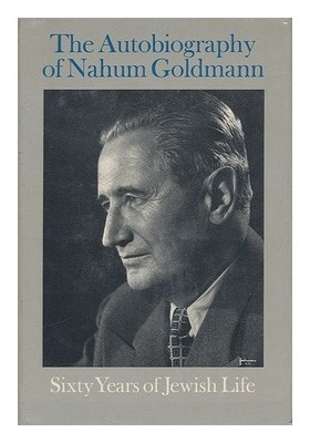 THE AUTOBIOGRAPHY OF NAHUM GOLDMANN: SIXTY YEARS OF JEWISH - Hardcover EXCELLENT