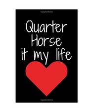 Quarter Horse it my life: Uned notebook/journal Gift,110 pages,6*9 Soft Cover,Ma