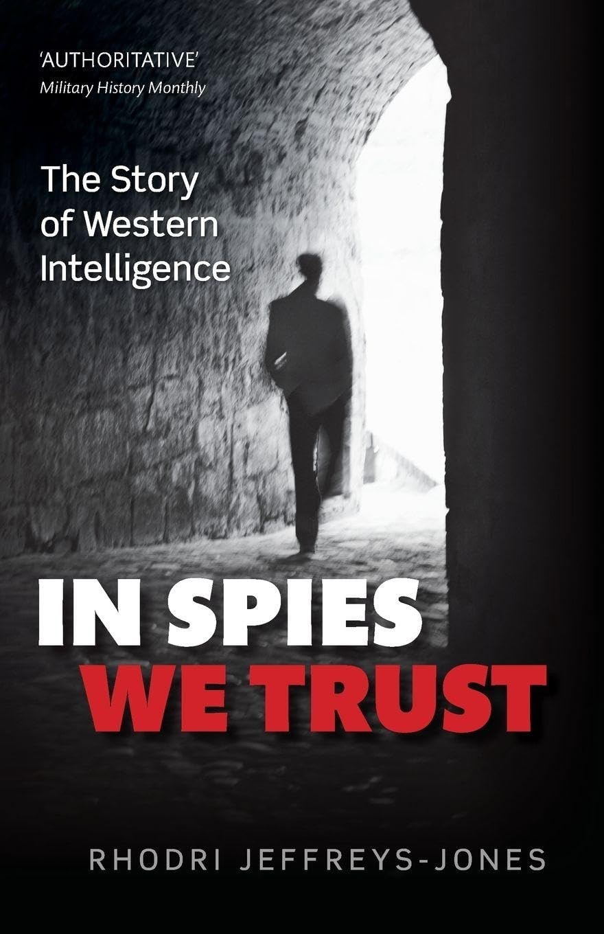 IN SPIES WE TRUST:STORY OF WESTERN INTELLIGENCE PAPER-JEFFREYS-J