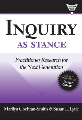 Inquiry as Stance Practitioner Research for the Next Generation Taschenbuch 2009