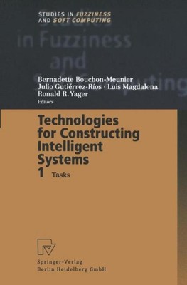 Technologies for Constructing Intelligent Systems 1 Bernadette Bouchon-Meunier