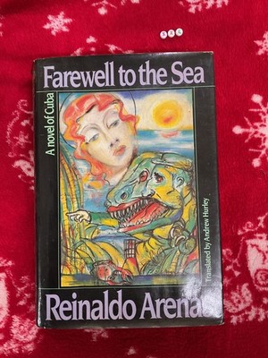 Farewell to the Sea by Reinaldo Arenas First Edition Hardcover.1986