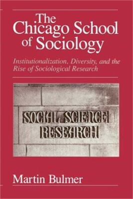 The Chicago School of Sociology: Institutionalization, Diversity, and the Rise o