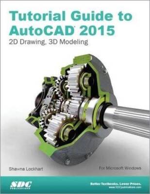 Tutorial Guide to AutoCAD 2015: 2D Drawing, 3D Modeling - VERY GOOD