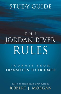 The Jordan River Rules Study Guide: Journey from Transition to Triumph