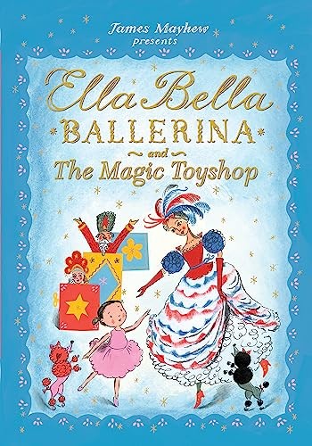 Ella Bella Ballerina and the Magic Toyshop by James Mayhew PAPERBACK - Image 4