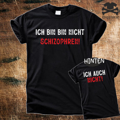 ICH BIN NICHT SCHIZOPHREN - ICH AUCH NICHT | LUSTIGES FUN T SHIRT FUNSHIRT