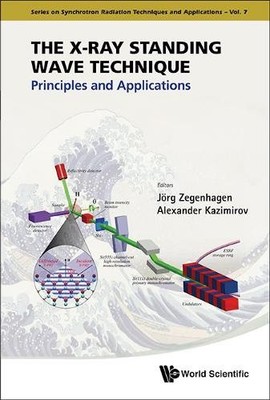 X-ray Standing Wave Technique, The: Principles And Applications - 9789812779007