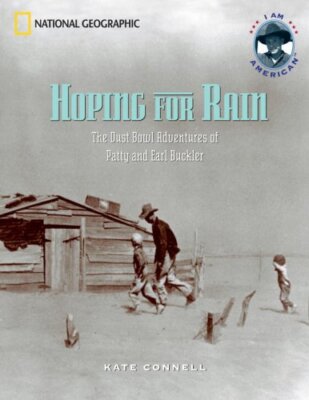 Hoping for Rain: The Dust Bowl Adventures of Patty and Earl Buckler (I Am Ame...