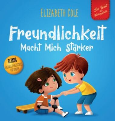 Freundlichkeit Macht Mich Stärker: Kinderbuch über die Magie der Freundlichke...