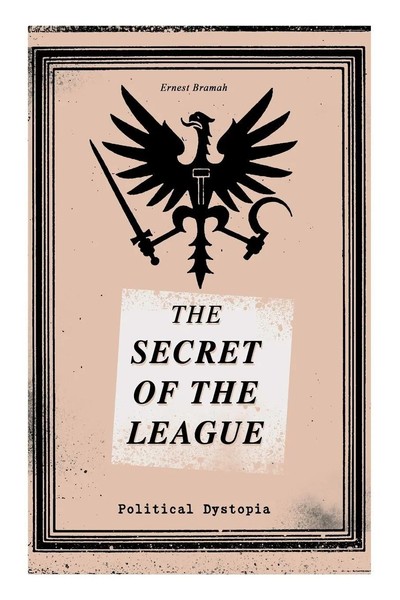The Secret Of The League (Political Dystopia) | Ernest Bramah | Taschenbuch-image