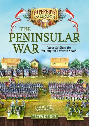 The Peninsular War: Paper Soldiers for Wellington’s by Peter Dennis PAPERBACK - Image 2