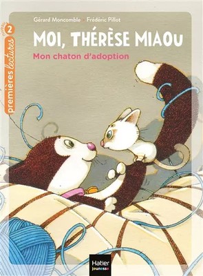 Ich, Thérèse Miaou - Mein Adoptionskätzchen CP/CE1 6/7 Jahre, Gérard...