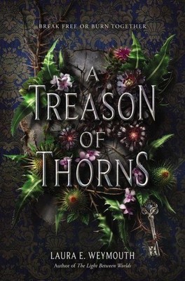 Laura E Weymouth / A Treason of Thorns9780062696908