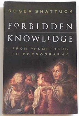 Forbidden Knowledge: From - Paperback, by Shattuck Roger - Very Good u