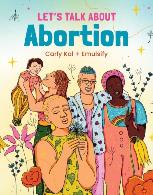 Let's Talk About Abortion by Carly Kol (Hardback Book)