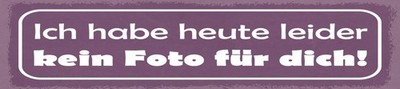 Blechschild 10x46 cm Ich habe heute leider kein Foto für dich Deko Geschenk  Sch