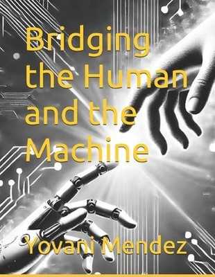 Bridging the Human and the Machine: An HMI guide for today's technology by Yovan