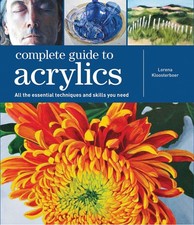 Complete Guide to Acrylics: All the essential techniques and skills you need