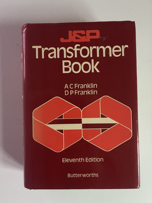J & P Transformer Book Eleventh Edition by A C Franklin & D P Franklin, Hardback