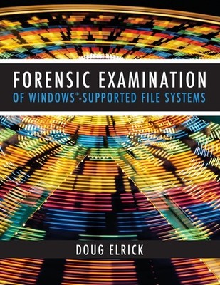 Forensic Examination of Windows-Supported File Systems by Elrick