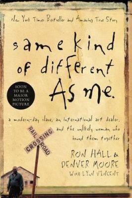 Same Kind of Different As Me: A Modern-Day Slave, an International Art Dealer,