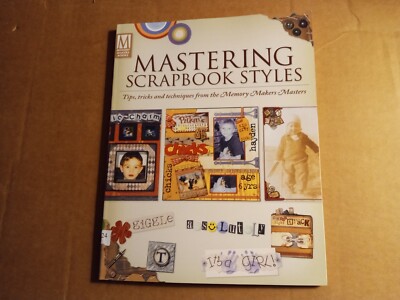 Mastering Scrapbook Styles by Memory Makers Staff (2005, Trade Paperback)