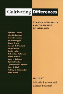 Cultivating Differences : Symbolic Boundaries and the Making of Inequality, P...