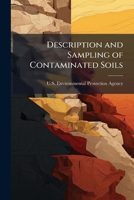 Description and Sampling of Contaminated Soils by U.S. Environmental Protection