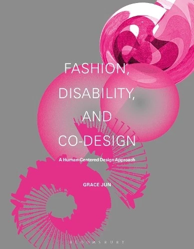 Grace Jun Fashion, Disability, and Co design (Hardback) (UK IMPORT)