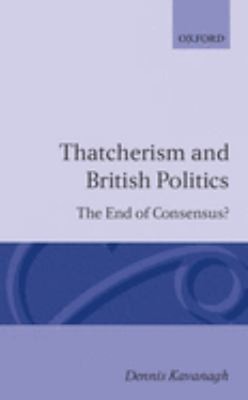 Thatcherism Und Britisch Politik: Am Ende Consensus? Dennis Ein