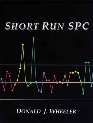 SHORT RUN SPC By Donald J. Wheeler & Donald J. Wheeler