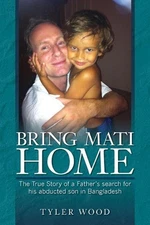 Bring Mati Home: The True Story of a Father's search for his abducted son in Ban