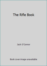The Rifle Book by Jack O'Connor