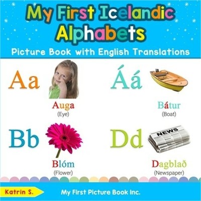 My First Icelandic Alphabets Picture Book with English Translations: Bilingual E