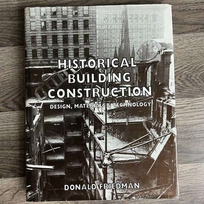 Historical Building Construction Design Materials Technology by Donald Friedman