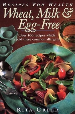 Wheat, Milk and Egg-Free (Recipes for Health) by Greer, Rita 0722531974