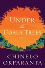 Under the Udala Trees by Chinelo Okparanta (2015, Hardcover)