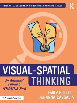 Visual-Spatial Thinking for Advanced Learners, Grades 3 5 (Integrated Lessons