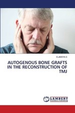Autogenous Bone Grafts in the Reconstruction of Tmj by Elakkiya S. Paperback Boo