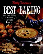 Betty Crockers Best of Baking: More Than 350 of Americas Favorite  - GOOD