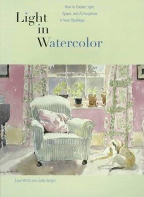 Light in Watercolor : How to Create Light, Space, and Atmosphere