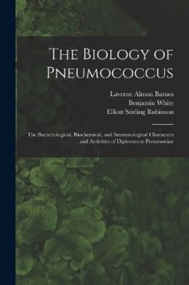 Benjamin White  The Biology of Pneumococcus; the Bacteriological,  (Taschenbuch)