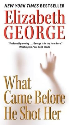 What Came Before He Shot Her by Elizabeth George: Used