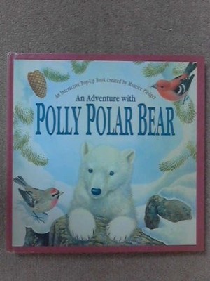 An Polly Polar Bear: An Interactive Pop-up Book (Mauric by Wood, A. J 1840110058