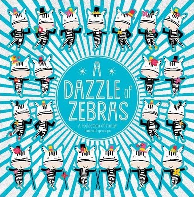 A Dazzle of Zebras (picturebook),Sarah Creese,Make Believe Ideas