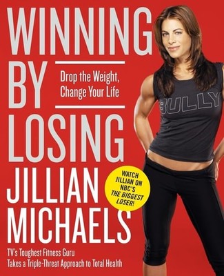 Winning by Losing: Drop the Weight, Change Your Life by Michaels, Jillian, Good