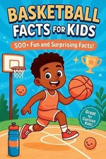 Basketball Facts For Kids: 500+ Amazing Hoops Trivia and Fun Facts Young Fans Wi